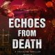 Echoes From Death, The Cruise FBI Thriller Book 3, mexico, drug cartel, drones, heist, artifacts, spy novels, espionage and spy thrillers, fbi thrillers, technothrillers